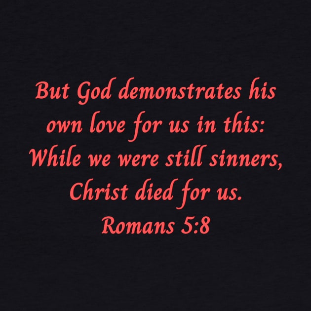 Bible Verse Romans 5:8 by Prayingwarrior